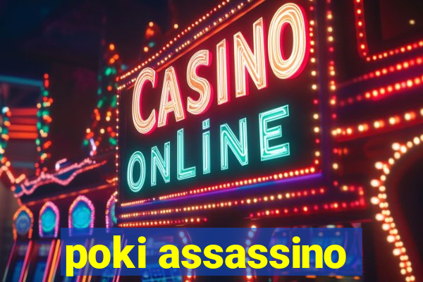 poki assassino